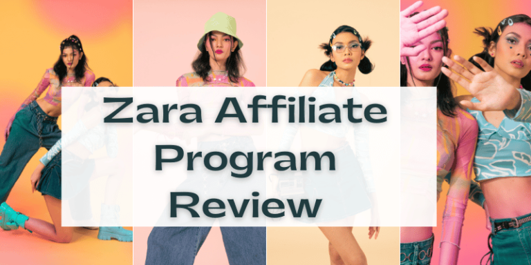 Detailed Zara Affiliate Program Review : 2023-Offers Highest Payout?